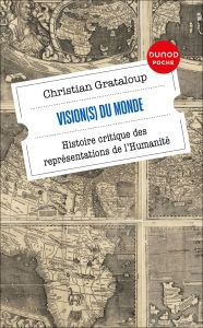 Title: Vision(s) du Monde: Histoire critique des représentations de l'Humanité, Author: Christian Grataloup