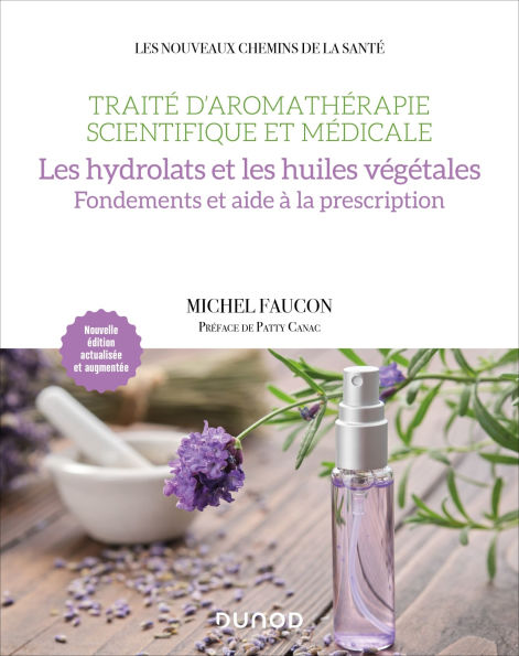 Traité d'aromathérapie scientifique et médicale. Les hydrolats: Fondements et aide à la prescription