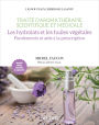Traité d'aromathérapie scientifique et médicale. Les hydrolats: Fondements et aide à la prescription