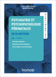 Title: Aide-mémoire - Psychiatrie et psychopathologie périnatales - 2e éd.: en 51 notions, Author: Dunod