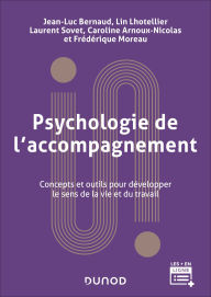 Title: Psychologie de l'accompagnement - 2e éd: Concepts et outils pour développer le sens de la vie et du travail, Author: Jean-Luc Bernaud