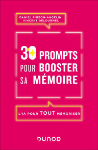 Title: 30 prompts pour booster sa mémoire: L'IA pour tout mémoriser, Author: Daniel Pigeon-Angelini