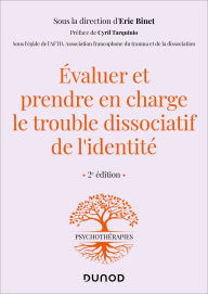 Title: Evaluer et prendre en charge le trouble dissociatif de l'identité - 2e éd., Author: Eric Binet