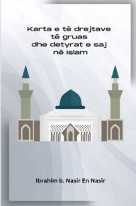 Title: Karta e tï¿½ drejtave tï¿½ gruas dhe detyrat e saj nï¿½ Islam, Author: Ibrahim B Nasir En Nasir