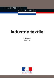 Title: Industrie textile: Convention collective nationale étendue - IDCC : 18 - 11ème édition - septembre 2015 - 3106, Author: Journaux officiels