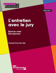 Title: L'entretien avec le jury: Épreuve orale - Recrutement - Édition 2017, Author: Chantal Perrin-Van Hille