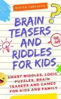 Brain Teasers and Riddles for Kids: Smart Riddles, Logic Puzzles, Brain Teasers and Mind Games for Kids and Family (Ages 7-9 8-12)