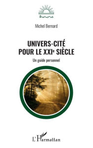 Title: Univers-cité pour le XXIe siècle: Un guide personnel, Author: Michel Bernard