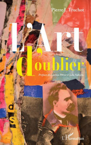 Title: L'Art d'oublier, Author: Pierre J. Truchot