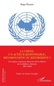 Title: La Chine, un acteur responsable, révisionniste ou réformiste ?: Les enjeux onusiens dans les livres blancs de la défense chinoise 1995-2020, Author: Hugo Plassais