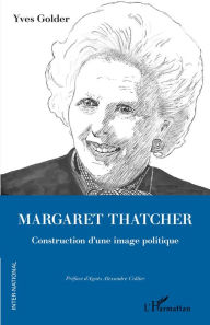 Title: Margaret Thatcher: Construction d'une image politique, Author: Yves Golder