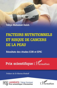 Title: Facteurs nutritionnels et risque de cancers de la peau: Résultat des études E3N et EPIC, Author: Yahya Mahamat-Saleh