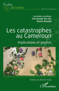 Title: Les catastrophes au Cameroun: Implications et gestion, Author: Yves Joseph Zoa Zoa