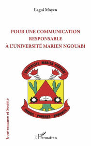 Title: Pour une communication responsable à l'université Marien Ngouabi, Author: Lagui Moyen