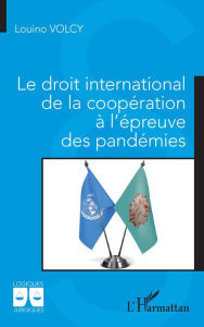 Title: Le droit international de la coopération à l'épreuve des pandémies, Author: Louino Volcy