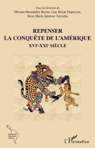 Title: Repenser la conquête de l'Amérique XVIe-XXIe siècle, Author: Guy Rozat Dupeyron