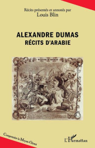 Title: Alexandre Dumas: Récits d'Arabie, Author: Louis Blin
