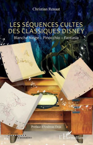 Title: Les séquences cultes des classiques Disney: Blanche Neige - Pinocchio - Fantasia, Author: Christian Renaut