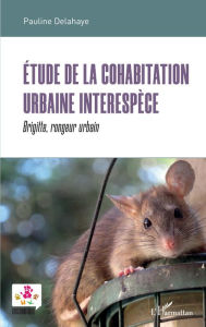 Title: Etude de la cohabitation urbaine interespèce: Brigitte, rongeur urbain, Author: Pauline Delahaye