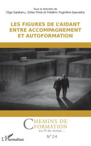 Title: Les figures de l'aidant entre accompagnement et autoformation, Author: Olga Galatanu