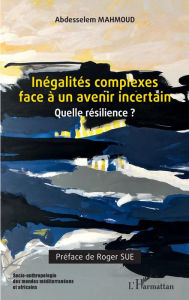 Title: Inégalités complexes face à un avenir incertain: Quelle résilience ?, Author: Abdesselem Mahmoud