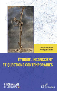 Title: Éthique, inconscient et questions contemporaines, Author: Monique LAURET
