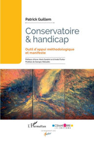 Title: Conservatoire et handicap: Outil d'appui méthodologique et manifeste, Author: Patrick Guillem