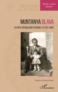 Title: Muntanya Blava: Du rêve républicain à l'exil forcé, Author: Marie-Louise ESTREM