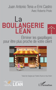 Title: La boulangerie Lean: Eliminer les gaspillages pour être plus proche de votre client, Author: Juan Antonio Tena