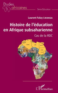 Title: Histoire de l'éducation en Afrique subsaharienne: Cas de la RDC, Author: Laurent Falay Lwanga