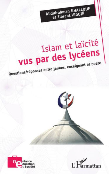 Islam et laïcité vus par des lycéens: Questions/réponses entre jeunes, enseignant et poète