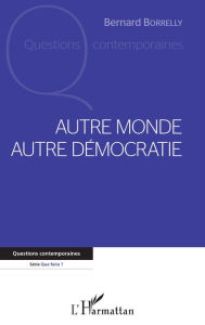 Title: Autre monde autre démocratie, Author: Bernard Borrelly