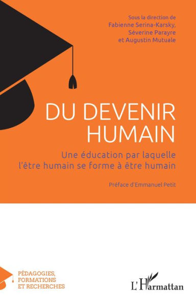 Du devenir humain: Une éducation par laquelle l'être humain se forme à être humain