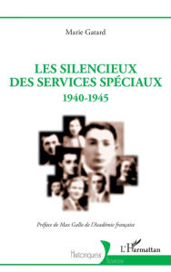 Title: Les silencieux des Services spéciaux: 1940-1945, Author: Marie Gatard