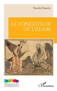 Title: Le fondateur de l'islam, Author: Yannik Chauvin