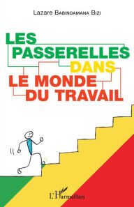 Title: Les passerelles dans le monde du travail, Author: Lazare Babindamana Bizi