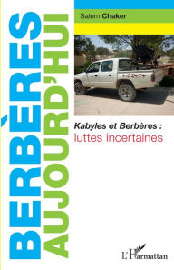 Title: Berbères aujourd'hui: Kabyles et Berbères : luttes incertaines, Author: Salem Chaker