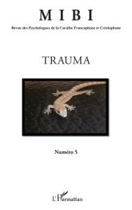 Title: Trauma: Revue des Psychologues de la Caraïbe Francophone et Créolophone - MIBI n°5, Author: Editions L'Harmattan