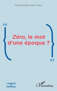 Title: Zéro, le mot d'une époque ?, Author: Marie-Noelle Gary-Prieur