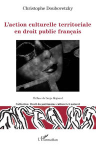 Title: L'action culturelle territoriale en droit public français, Author: Christophe Doubovetzky