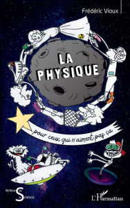 Title: La physique pour ceux qui n'aiment pas ça, Author: Frédéric Vioux
