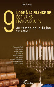 Title: L'ode à la France de neuf écrivains français-juifs: Au temps de la haine - 1933-1945, Author: René Lévy