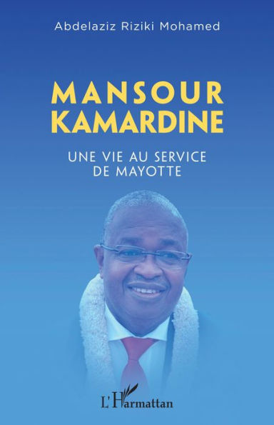 Mansour Kamardine: Une vie au service de Mayotte