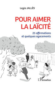 Title: Pour aimer la laïcité: 25 affirmations et quelques agacements, Author: Leyla Jallès