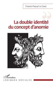 Title: La double identité du concept d'anomie, Author: Franck-Pascal Le Crest