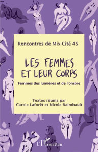 Title: Les femmes et leur corps: Femmes des lumières et de l'ombre, Author: Monique Lemoine
