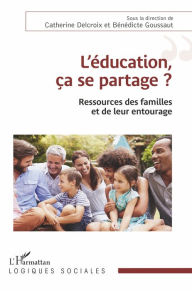 Title: L'éducation, ça se partage ?: Ressources des familles et de leur entourage, Author: Editions L'Harmattan