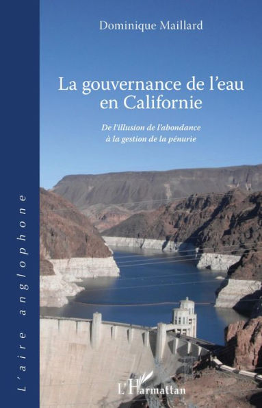 La gouvernance de l'eau en Californie: De l'illusion de l'abondance à la gestion de la pénurie