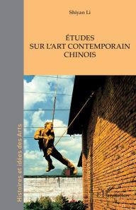 Title: Études sur l'art contemporain chinois, Author: Shiyan Li