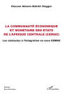 La communauté économique et monétaire des États de l'Afrique centrale (CEMAC): Les obstacles à l'intégration en zone CEMAC